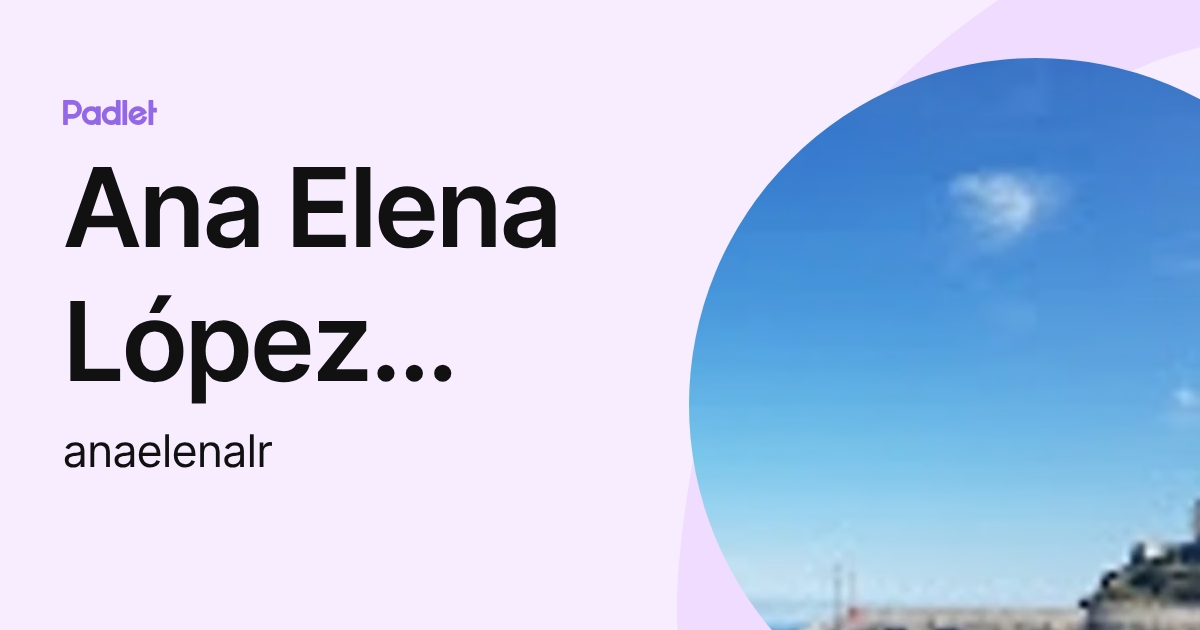 Ana Elena López Rodríguez (anaelenalr) profile | Padlet
