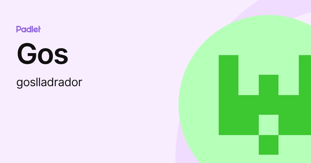 Gos (goslladrador) profile | Padlet