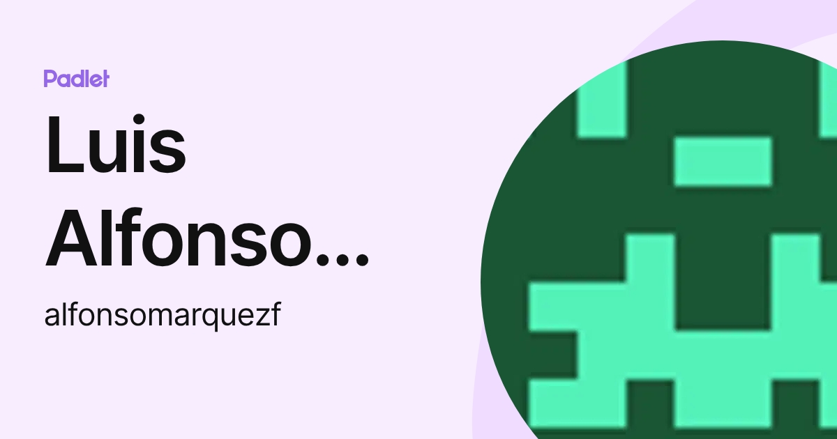 Luis Alfonso Márquez Fdez. de Prada (alfonsomarquezf) profile | Padlet