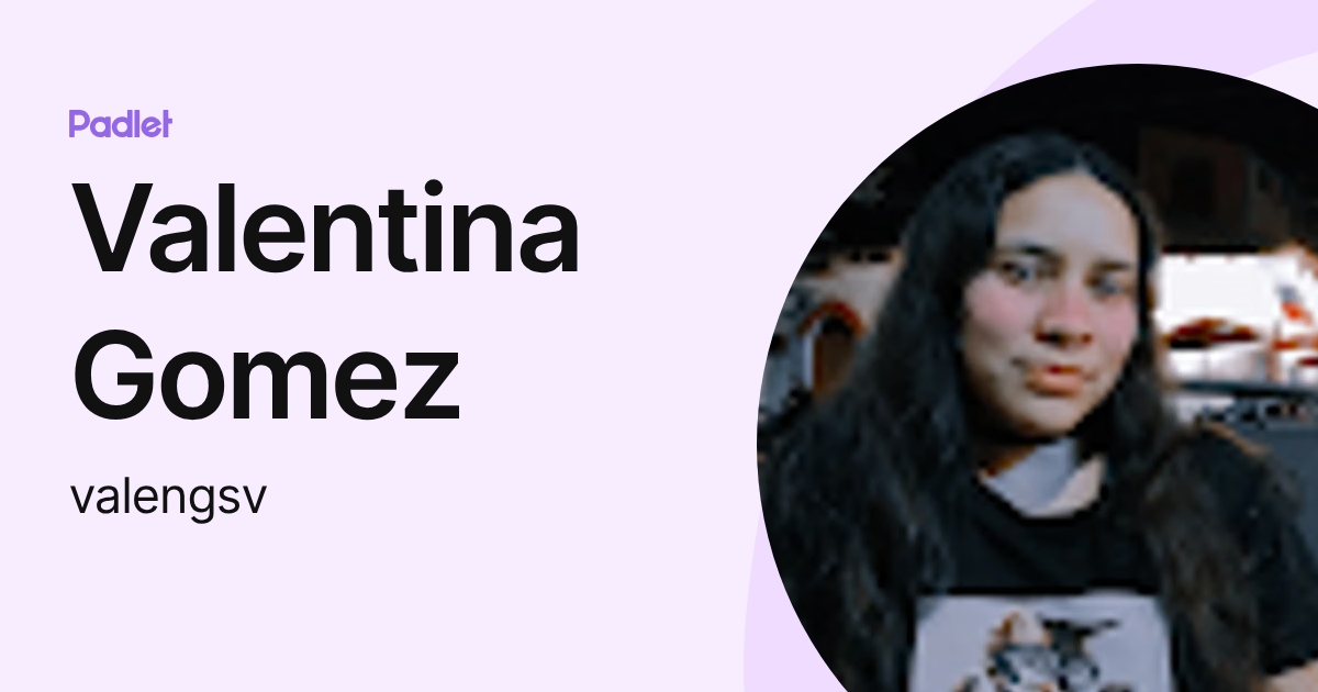 Valentina Gomez (valengsv) profile | Padlet