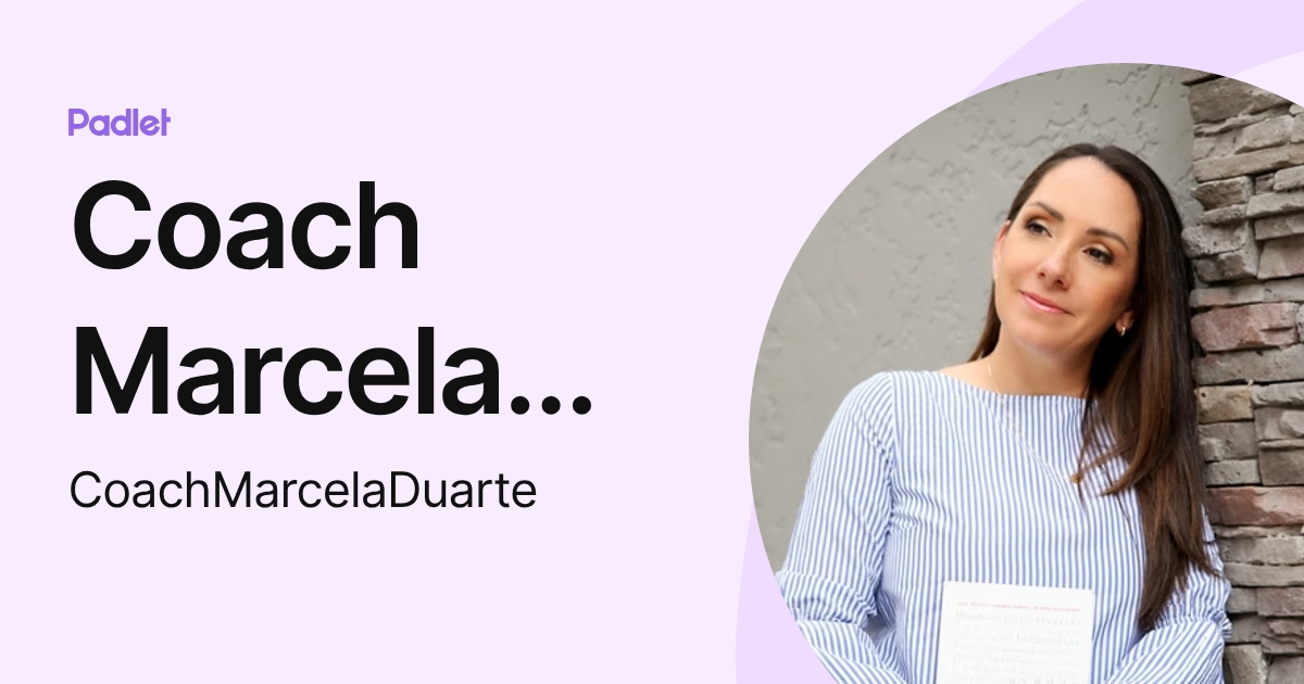 Coach Marcela Duarte (CoachMarcelaDuarte) profile | Padlet