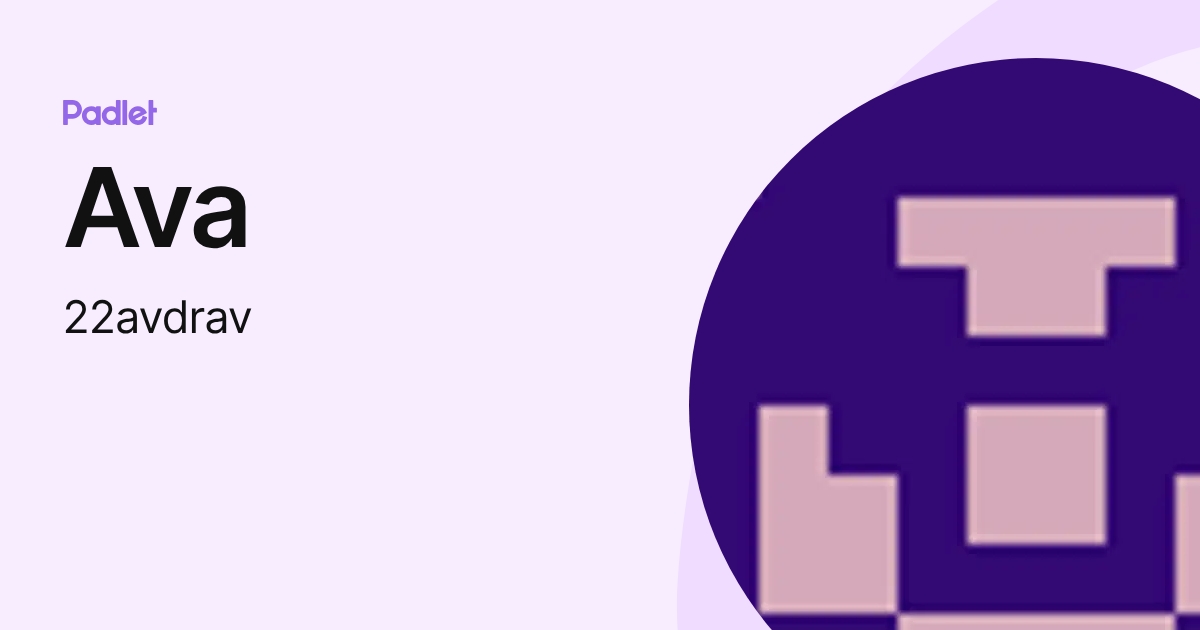 Ava (22avdrav) profile | Padlet