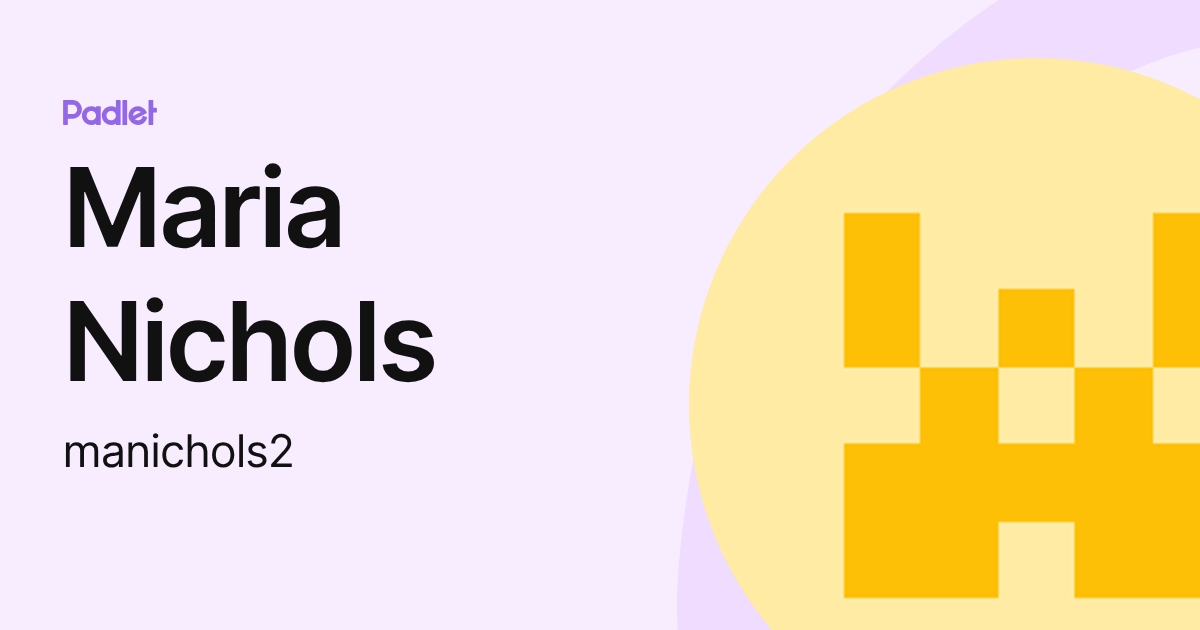 Maria Nichols (manichols2) profile | Padlet