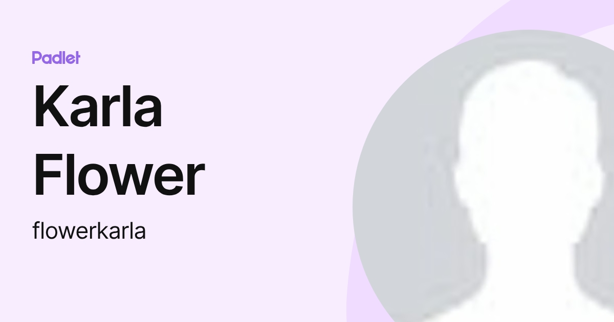 Karla Flower (flowerkarla) profile | Padlet