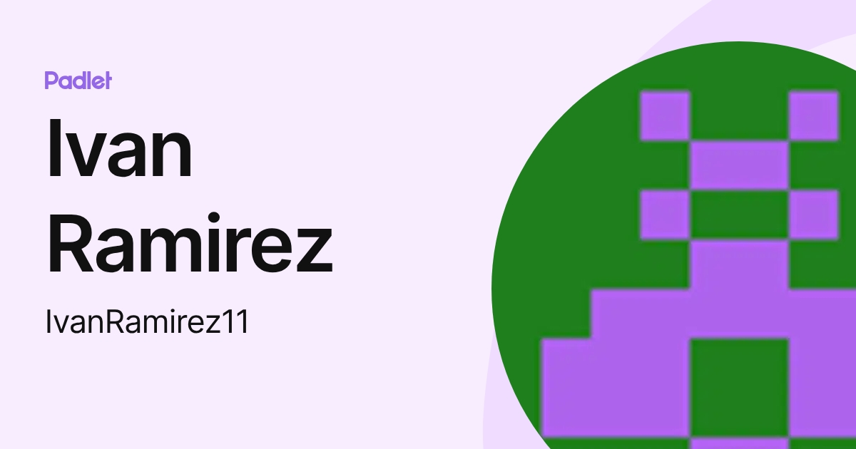 Ivan Ramirez (IvanRamirez11) profile | Padlet