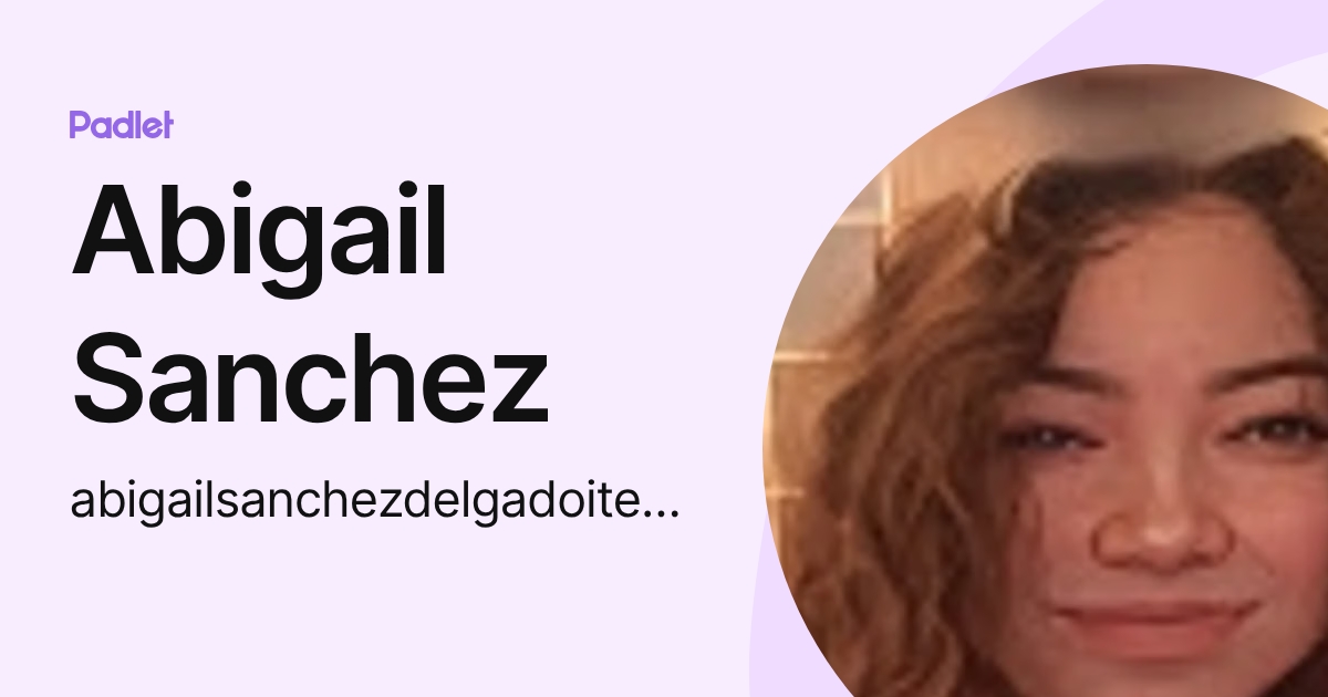 Abigail Sanchez (abigailsanchezdelgadoitesla) profile | Padlet