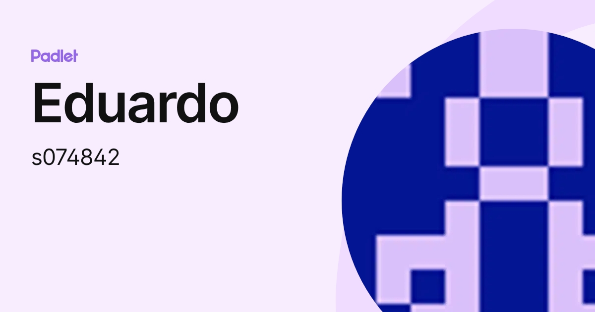 Eduardo (s074842) profile | Padlet
