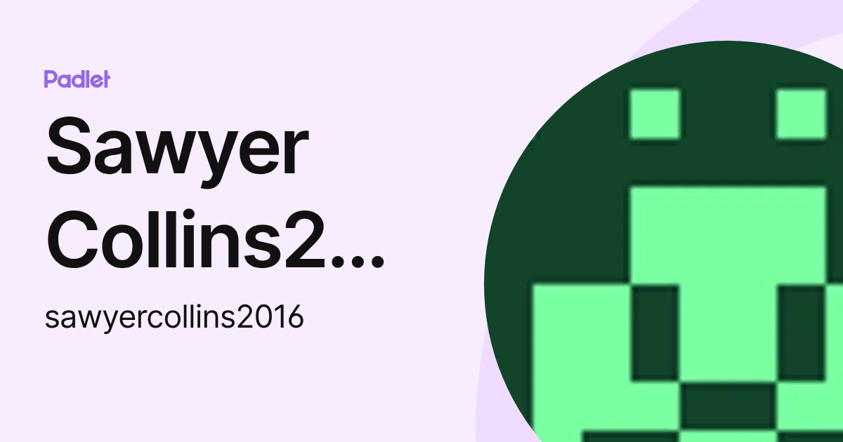 Sawyer Collins2016 (sawyercollins2016) profile | Padlet