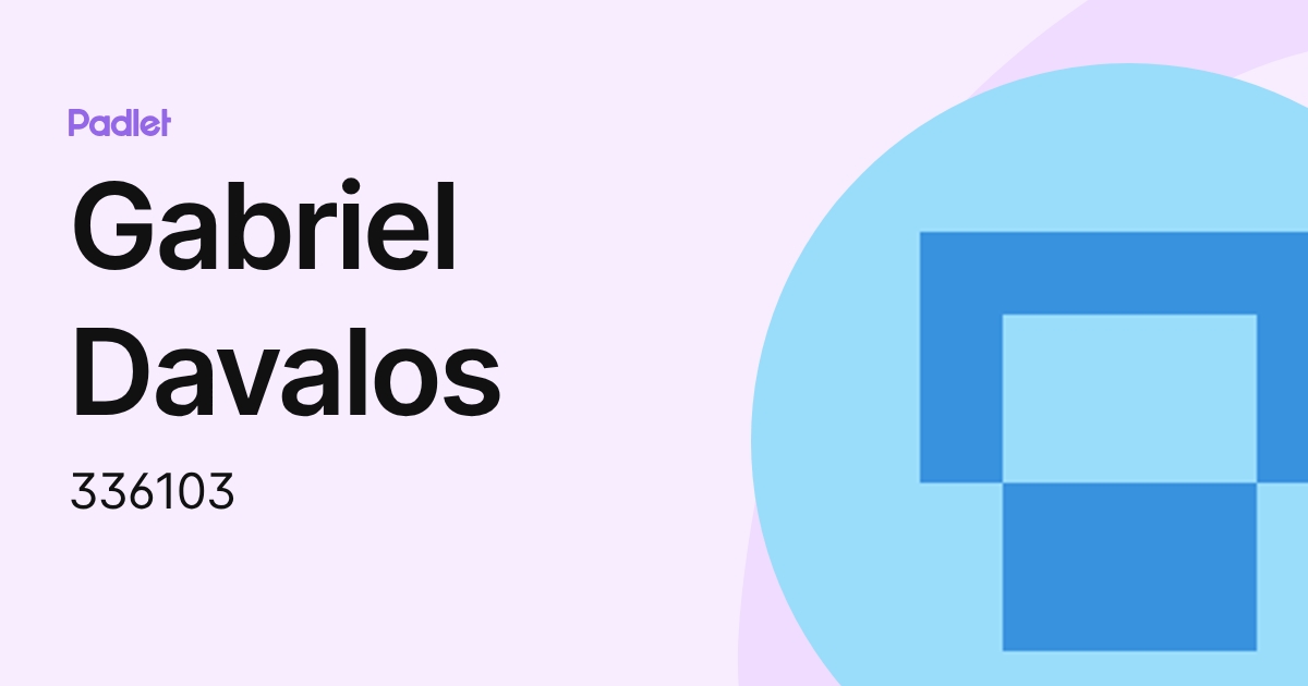 Gabriel Davalos (336103) profile | Padlet