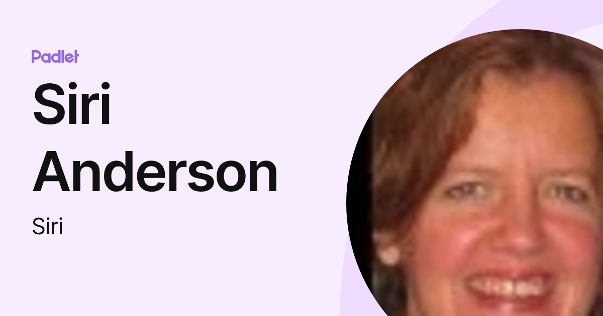 Siri Anderson (Siri) profile | Padlet