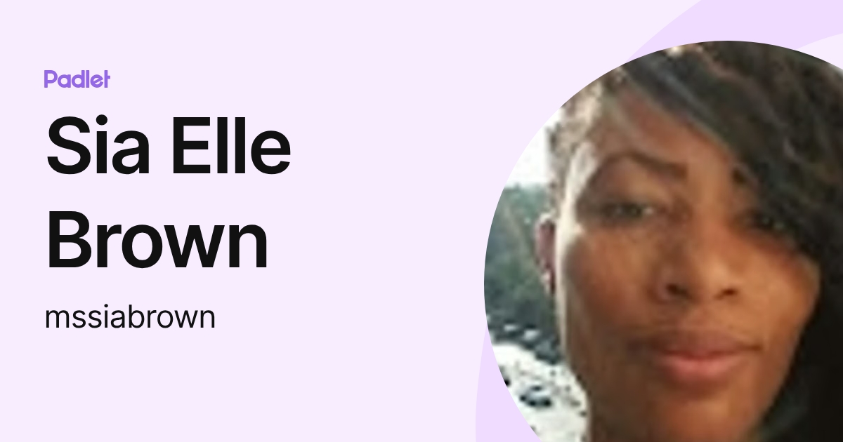 Sia Elle Brown (mssiabrown) profile | Padlet