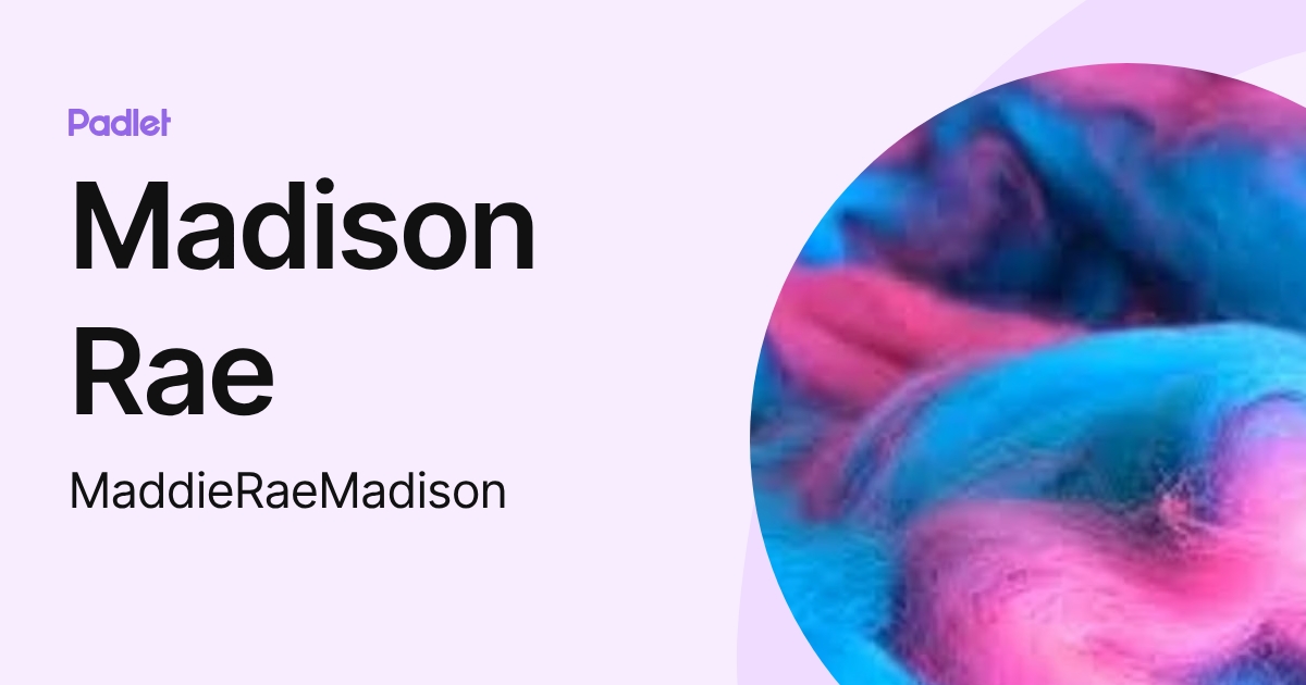 Madison Rae (MaddieRaeMadison) profile | Padlet