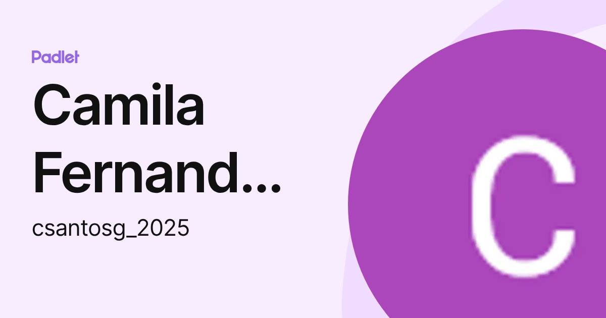Camila Fernanda Santos Guibert (csantosg_2025) profile | Padlet