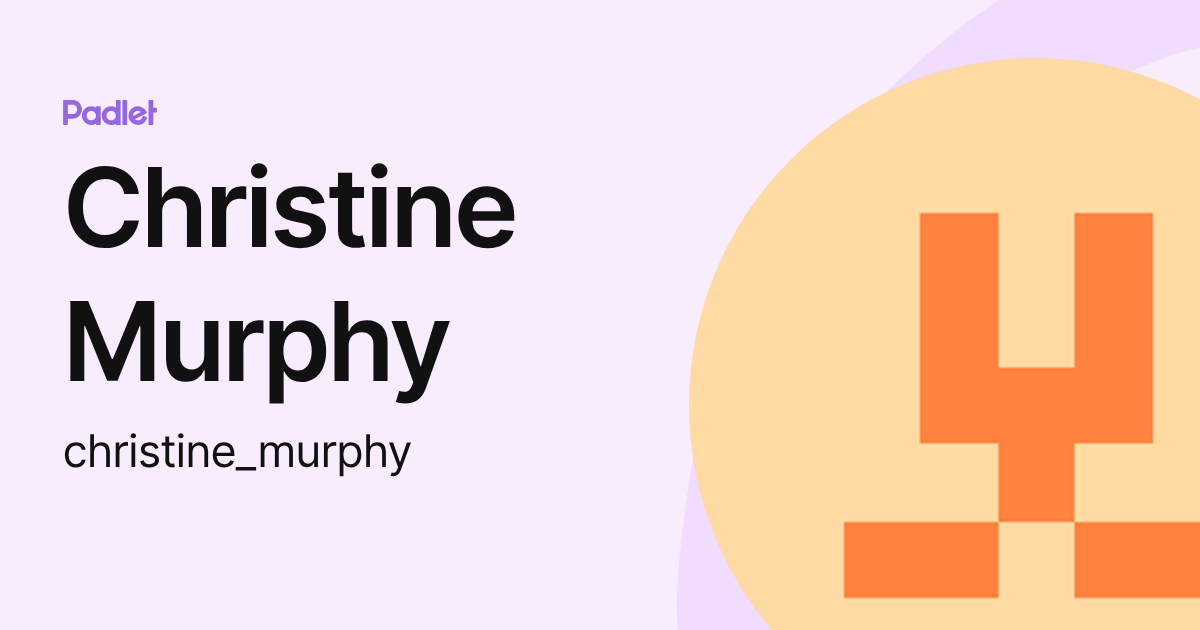 Christine Murphy (christine_murphy) profile | Padlet