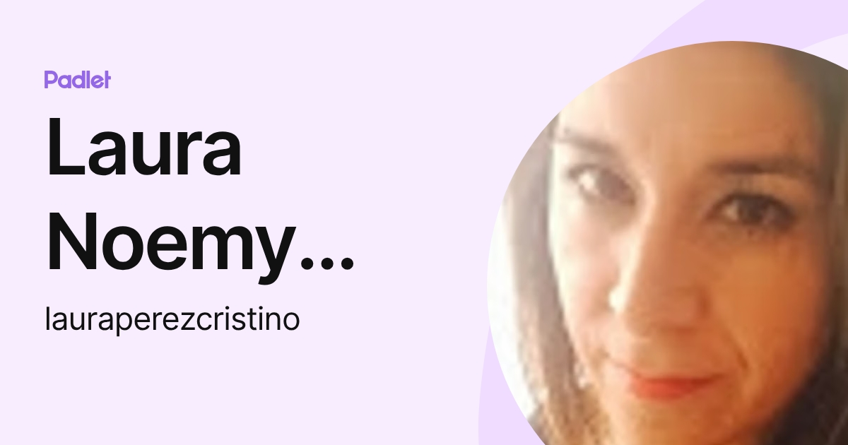 Laura Noemy Pérez Cristino (lauraperezcristino) profile | Padlet