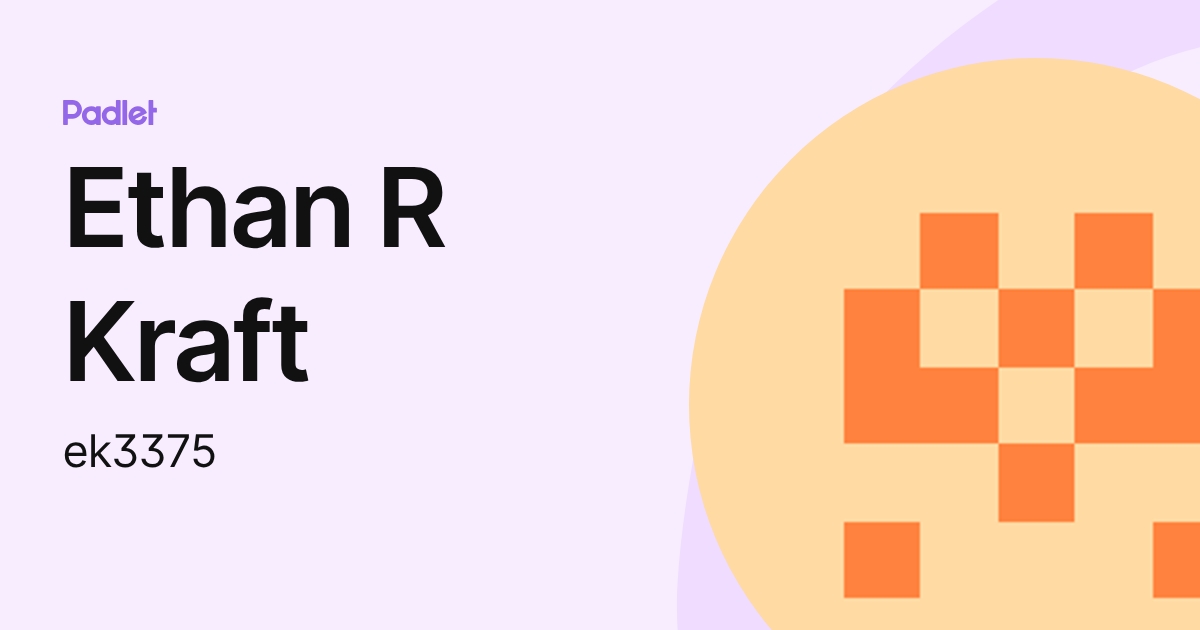 Ethan R Kraft (ek3375) profile | Padlet
