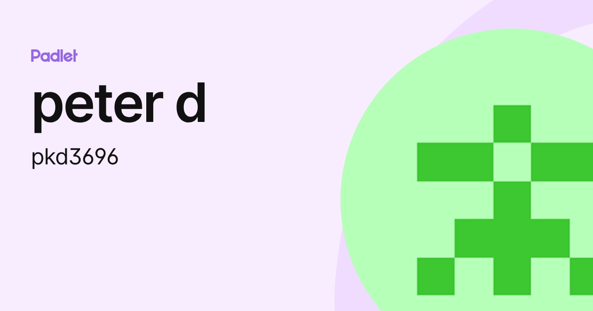 peter d (pkd3696) profile | Padlet