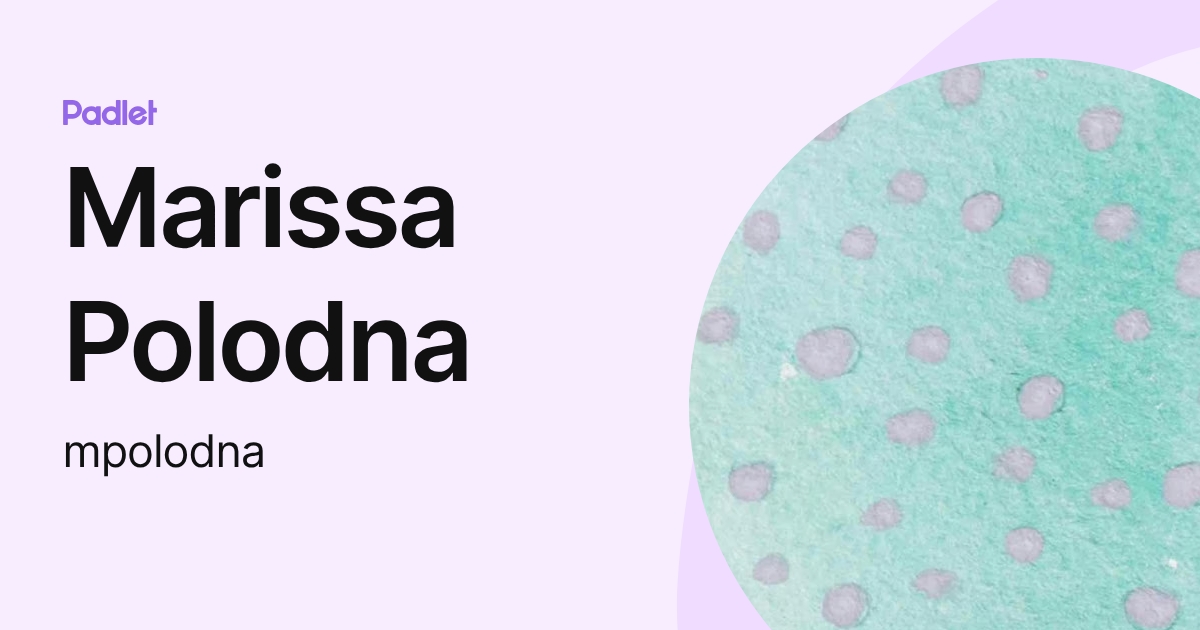 Marissa Polodna (mpolodna) profile | Padlet