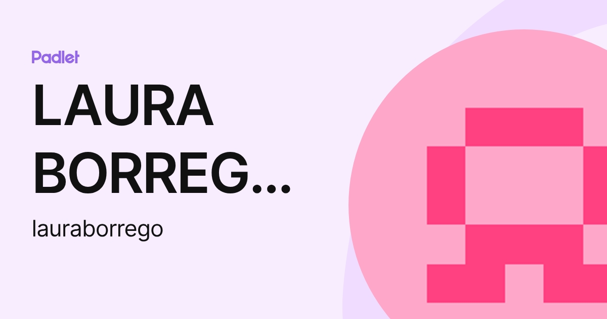 LAURA BORREGO CAMPOS (lauraborrego) profile | Padlet