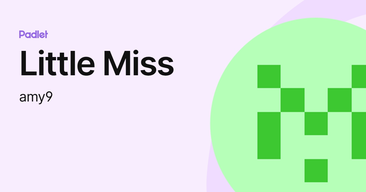 Little Miss (amy9) profile | Padlet