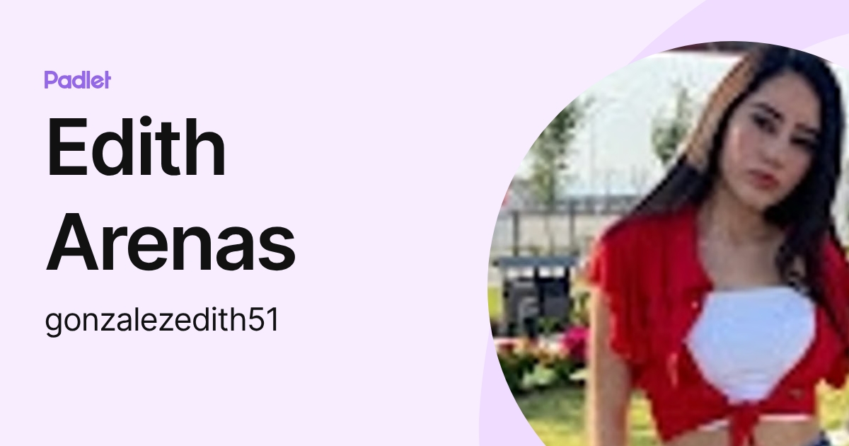 Edith Arenas (gonzalezedith51) profile | Padlet