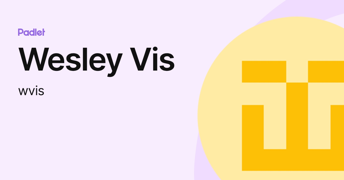 Wesley Vis (wvis) profile | Padlet