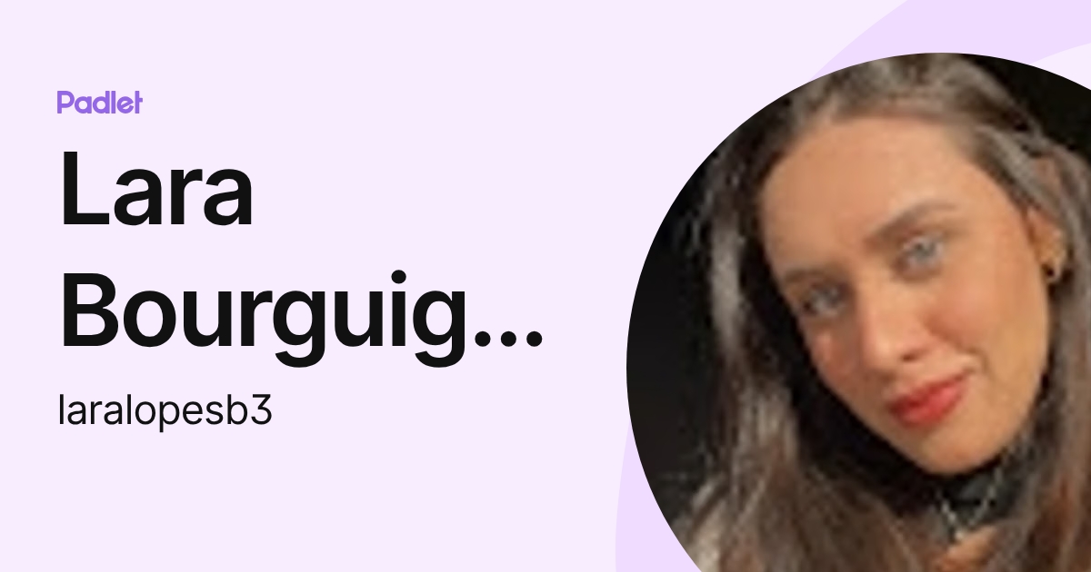 Lara Bourguignon (laralopesb3) profile | Padlet