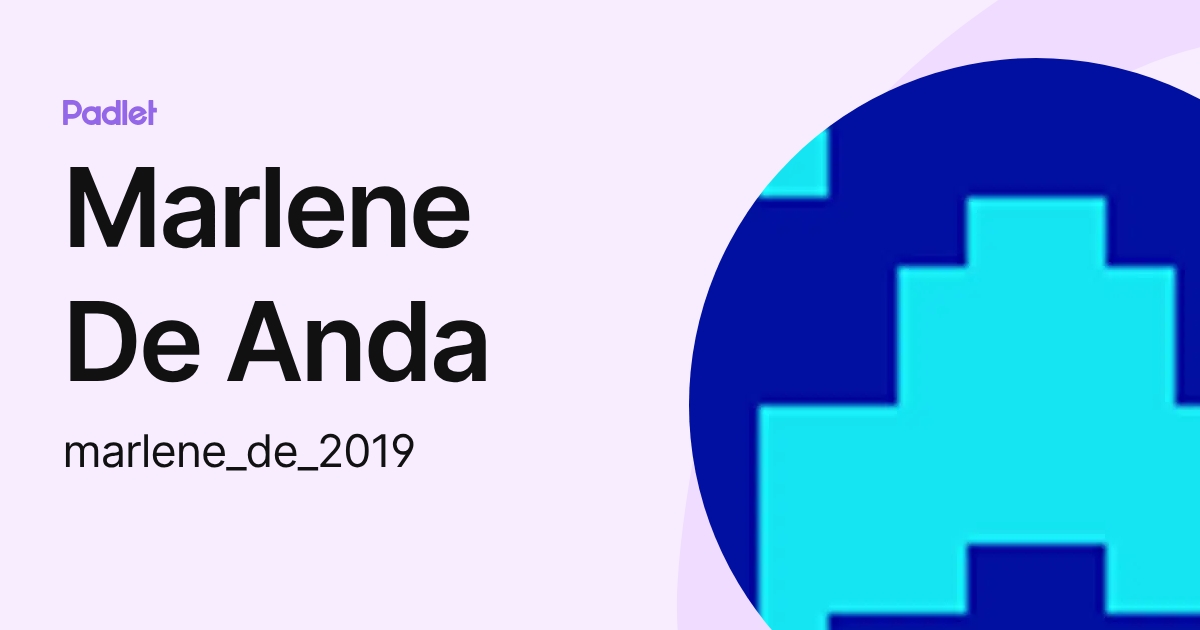 Marlene De Anda (marlene_de_2019) profile | Padlet