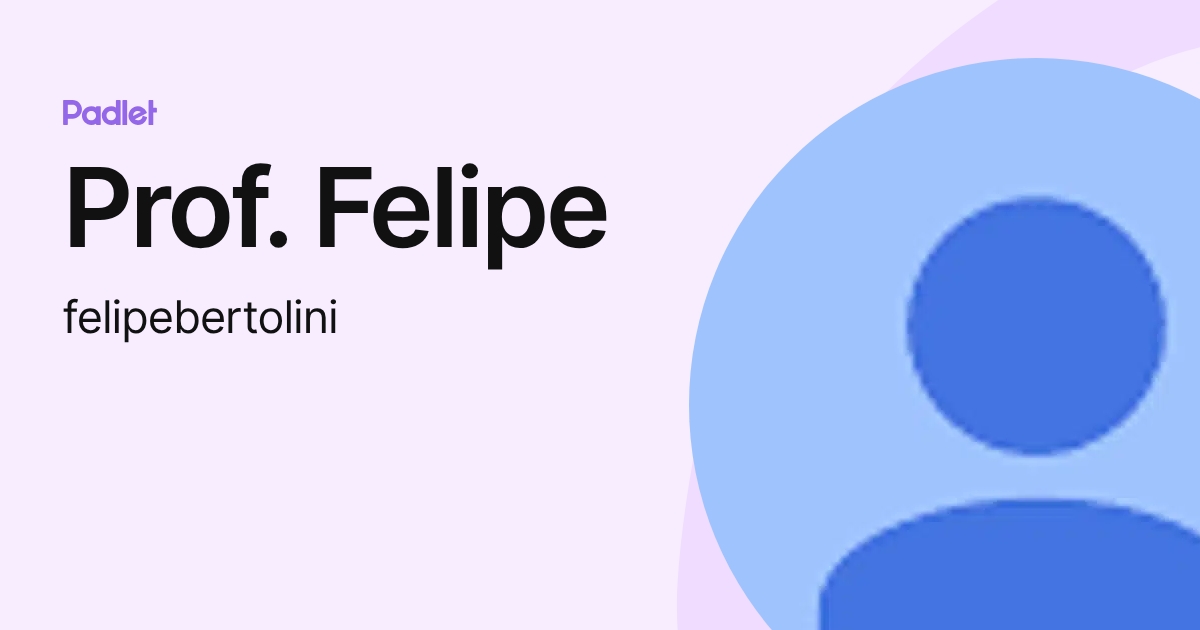 Prof. Felipe (felipebertolini) profile | Padlet
