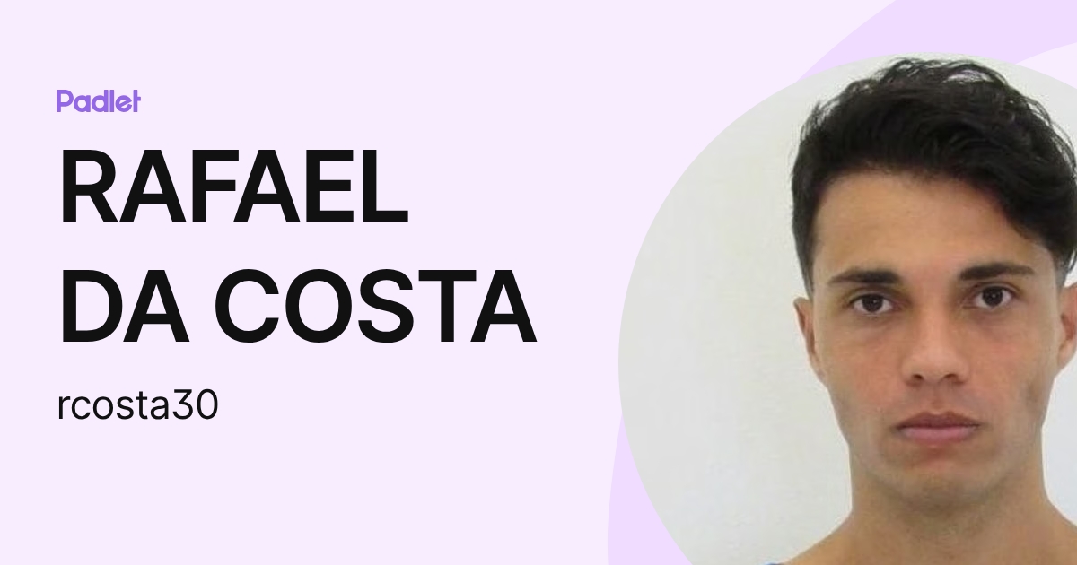 RAFAEL DA COSTA (rcosta30) profile | Padlet