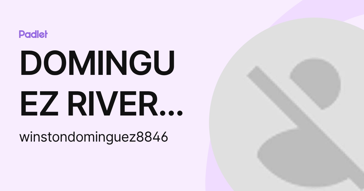 DOMINGUEZ RIVERA WINSTON JESUS (winstondominguez8846) profile | Padlet