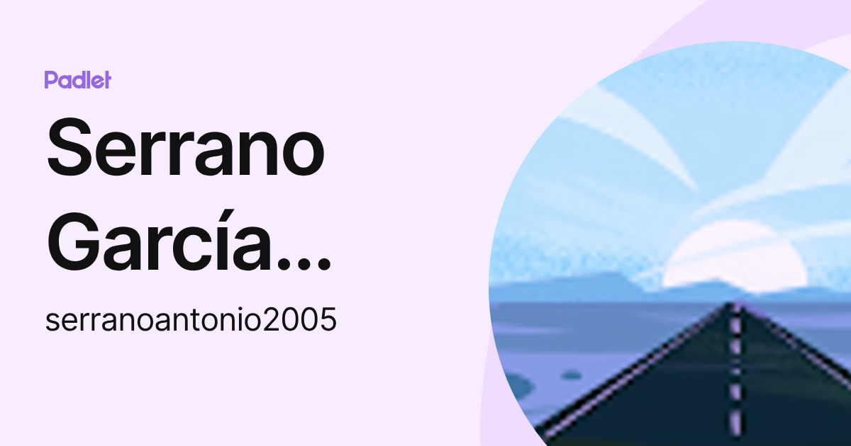 Serrano García Antonio (serranoantonio2005) profile | Padlet