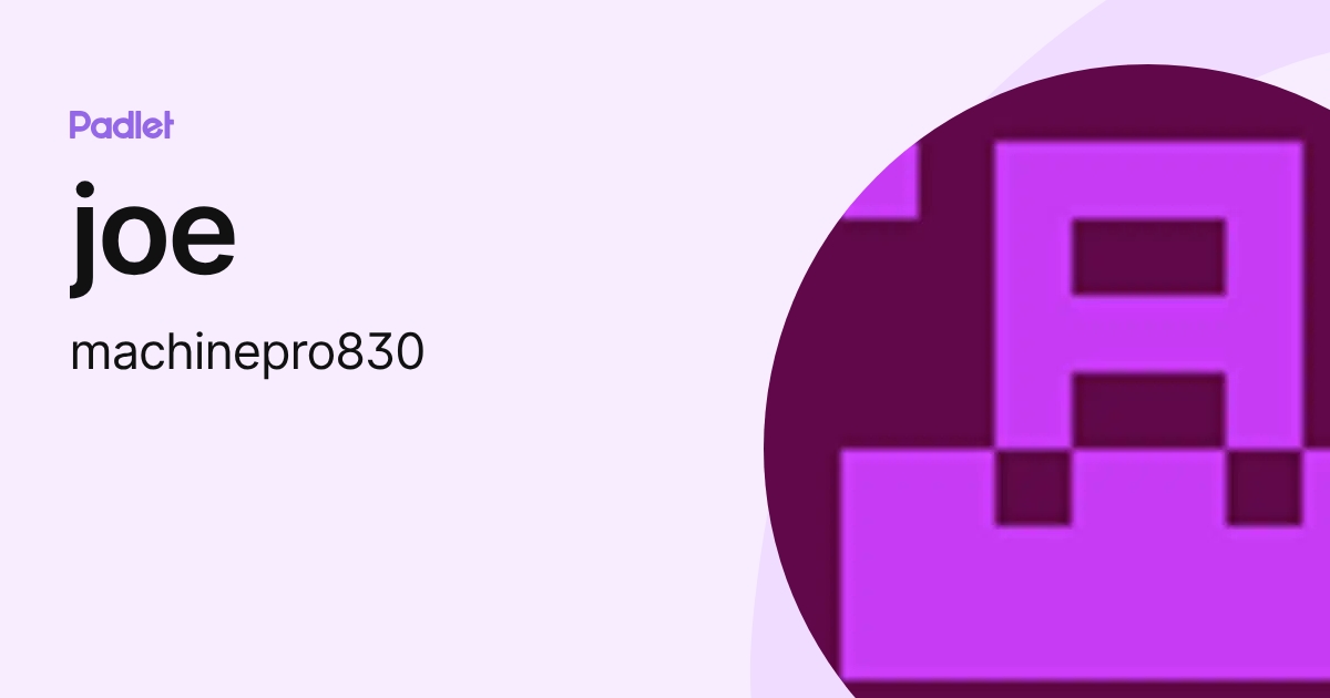 joe (machinepro830) profile | Padlet