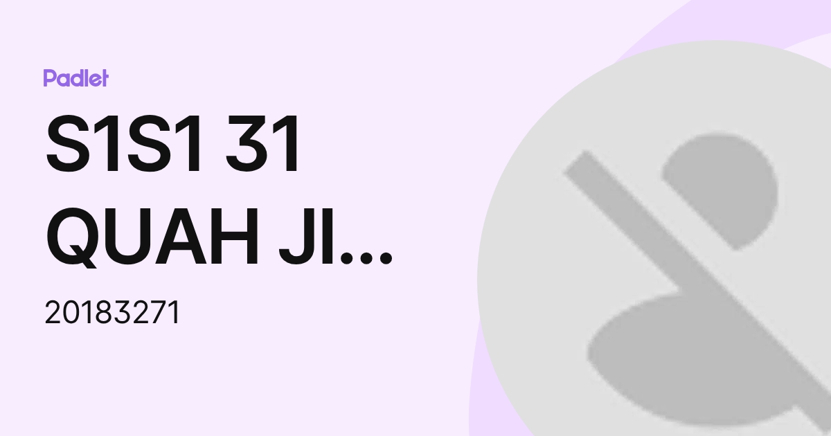 S1S1 31 QUAH JIA XUAN 柯佳瑄 (20183271) profile | Padlet