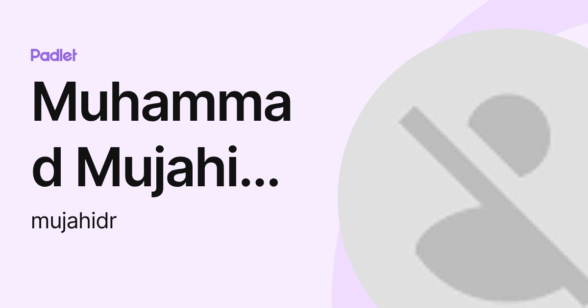 Muhammad Mujahid Bin Rosli (mujahidr) profile | Padlet