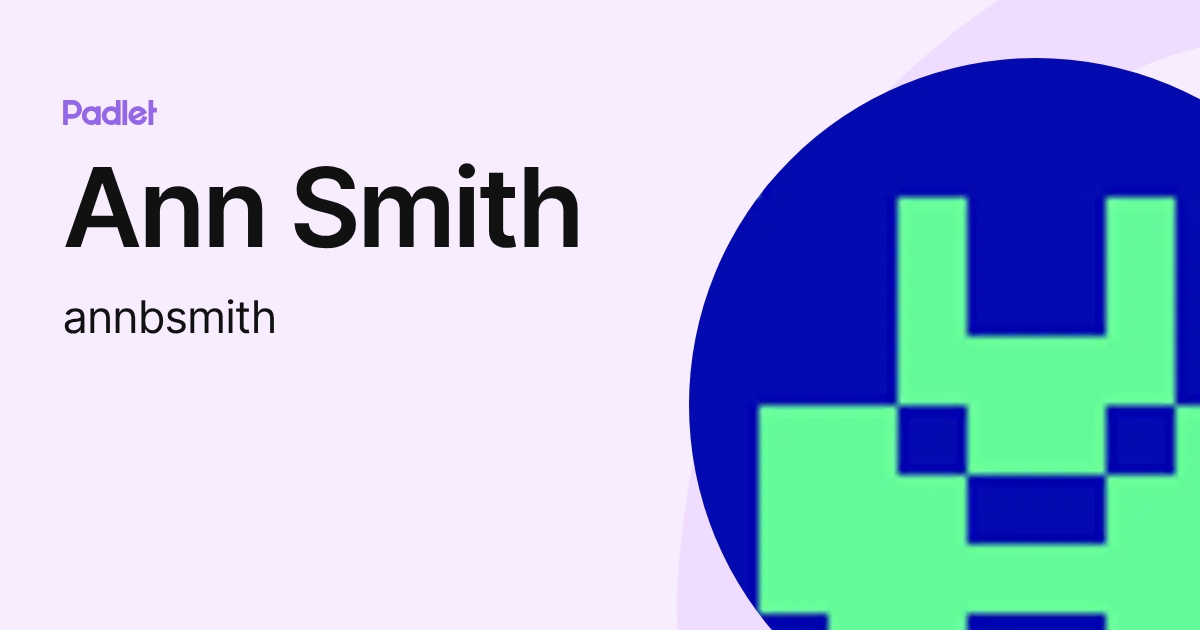 Ann Smith (annbsmith) profile | Padlet