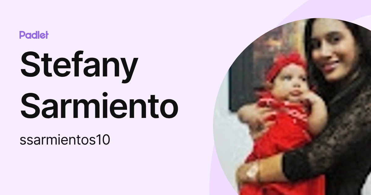 Stefany Sarmiento (ssarmientos10) profile | Padlet
