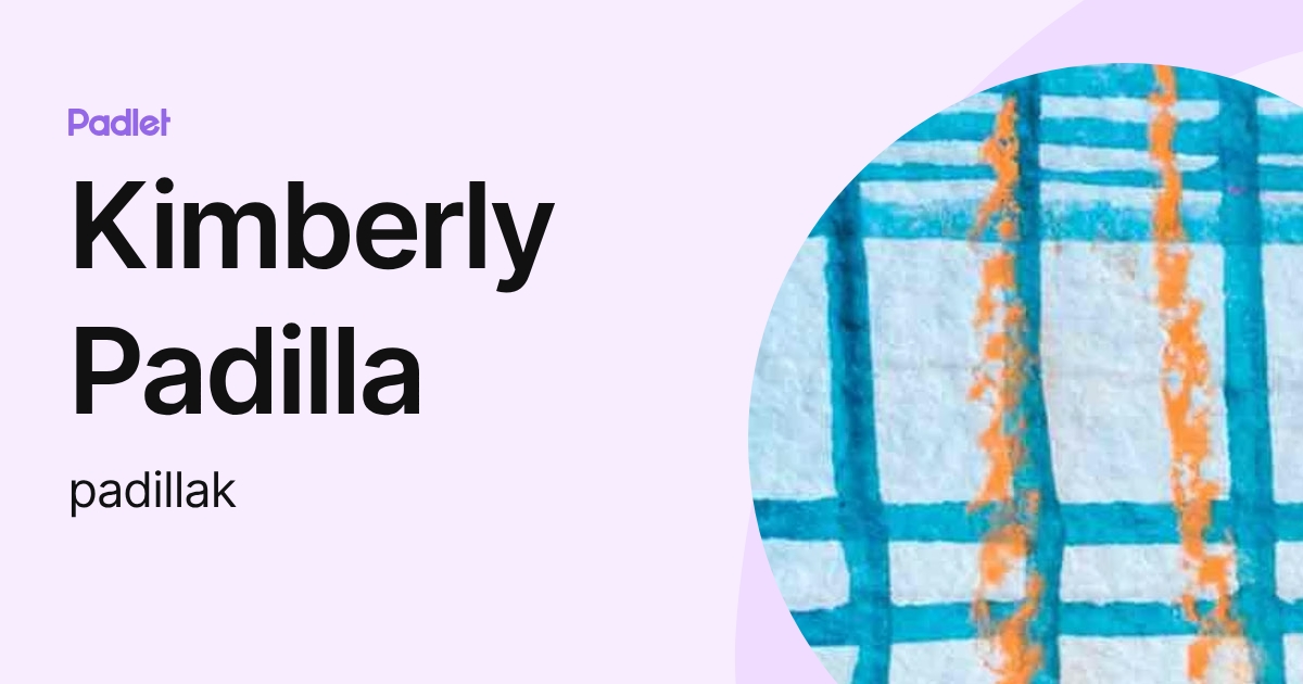 Kimberly Padilla (padillak) profile | Padlet
