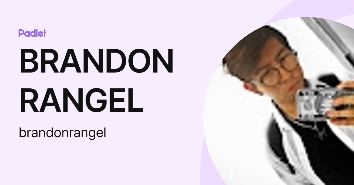 BRANDON RANGEL (brandonrangel) profile | Padlet
