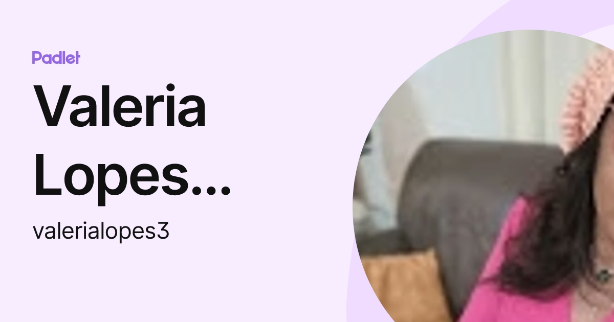 Valeria Lopes Barbosa (valerialopes3) profile | Padlet