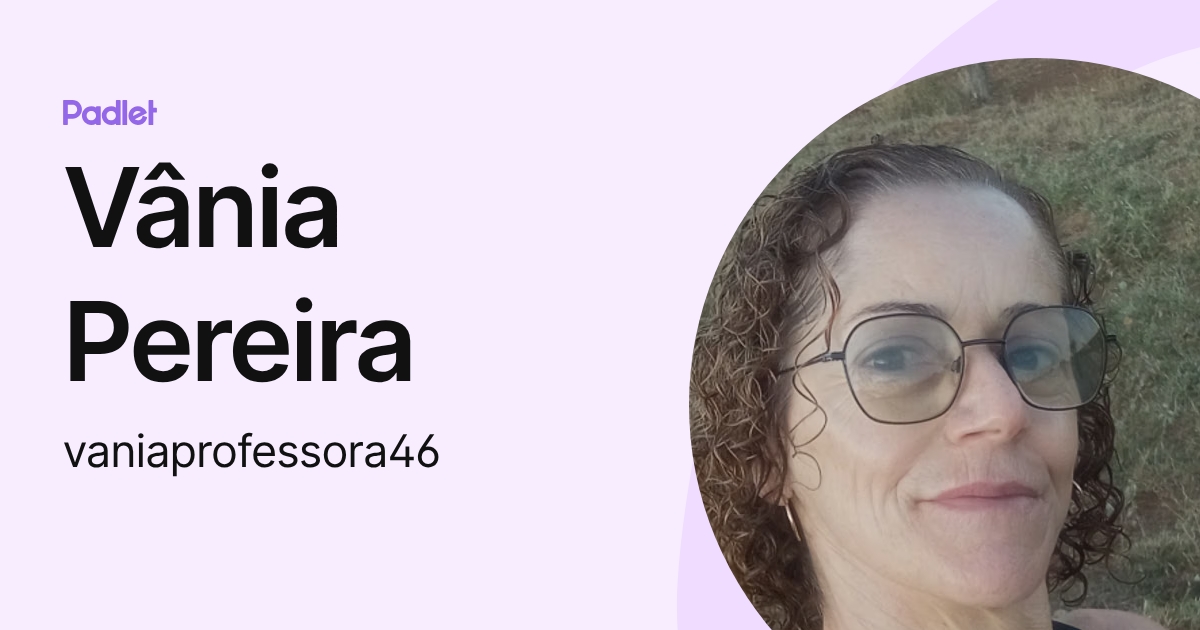 Vânia Pereira (vaniaprofessora46) profile | Padlet