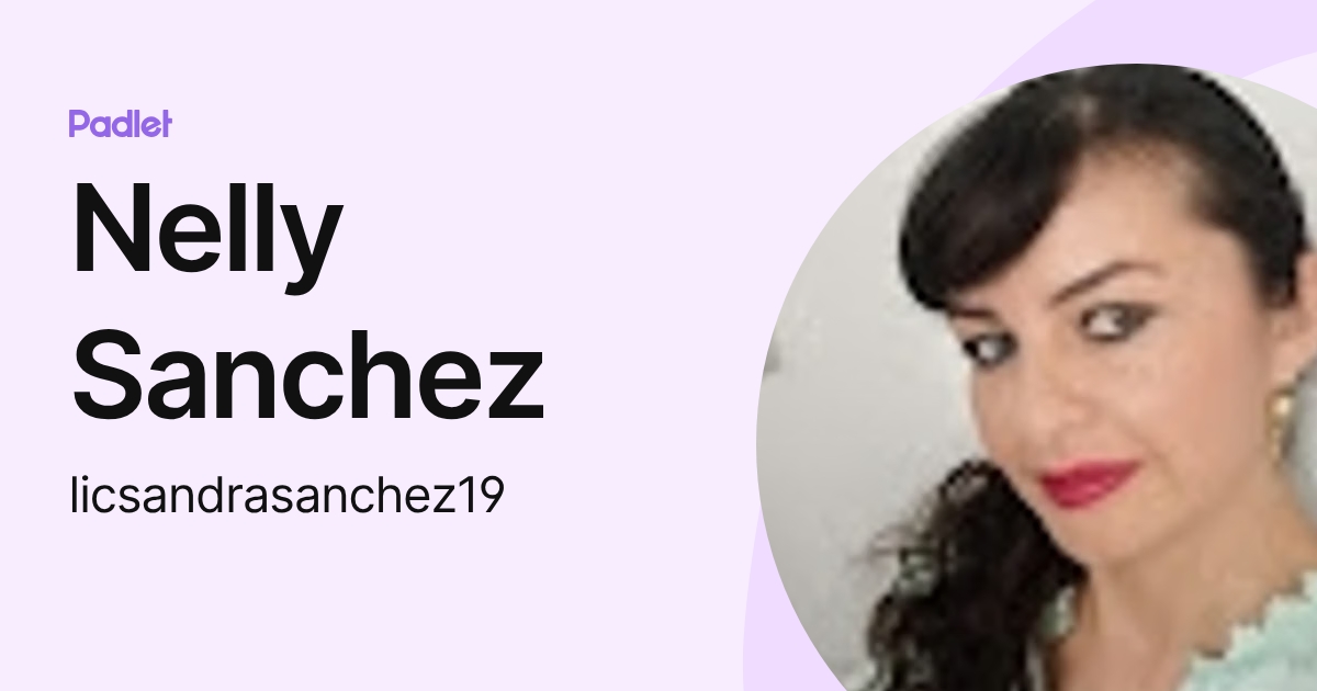 Nelly Sanchez (licsandrasanchez19) profile | Padlet