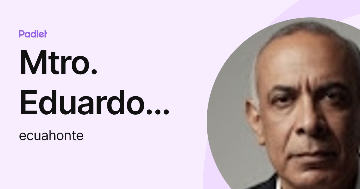 Mtro. Eduardo César Cuahonte Calvo (ecuahonte) profile | Padlet