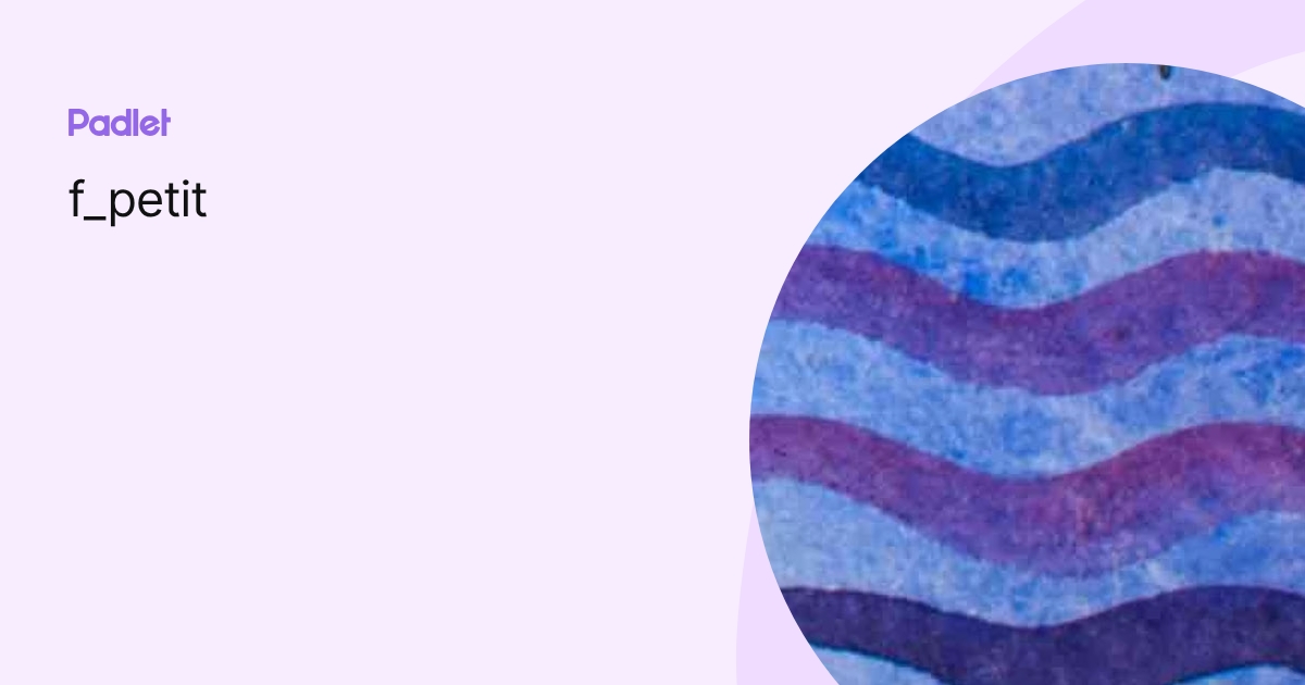 f_petit profile | Padlet
