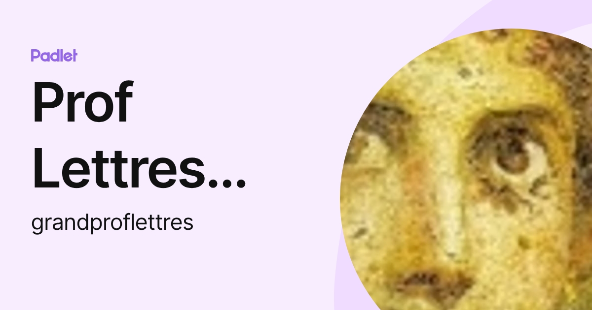 Prof Lettres Grand (grandproflettres) profile | Padlet