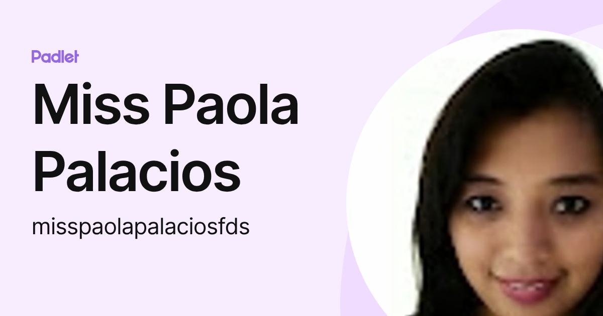 Miss Paola Palacios (misspaolapalaciosfds) profile | Padlet